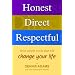 Honest, Direct, Respectful: Three Simple Words that will Change your Life
