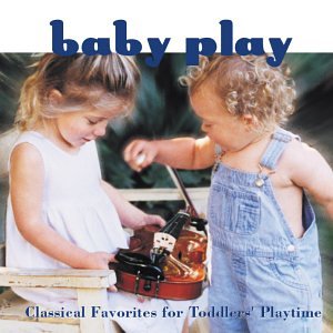 Baby Play: Classical Favorites For Toddler's Playtime by Johann Sebastian Bach, Johann II [Junior] Strauss, Pyotr Il'yich Tchaikovsky, Georges Bizet, and Joaquin Rodrigo (Audio CD - 2002)