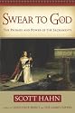 Swear to God: The Promise and Power of the Sacraments
