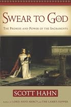 Swear to God: The Promise and Power of the Sacraments