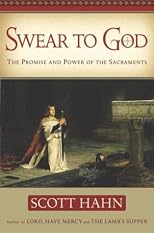 Swear to God : the promise and power of the Sacraments