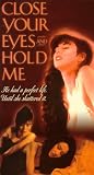 VHS : Close Your Eyes and Hold Me