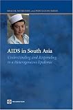 AIDS in South Asia: Understanding And Responding to a Heterogenous Epidemic (Health, Nutrition and Population Series)