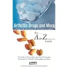 Arthritis Today's Arthritis Drugs and More: An A to Z Guide by  Editors of Arthritis Today Magazine