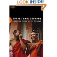 Travel Photography: A Guide to Taking Better Pictures (Lonely Planet Travel Photography) by Richard I'Anson