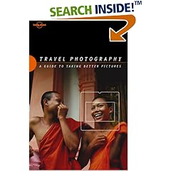 Lonely Planet Travel Photography: A Guide to Taking Better Pictures (Lonely Planet Travel Photography)