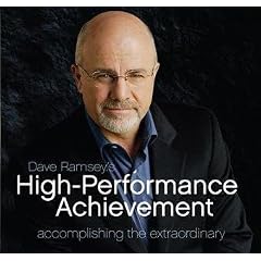 High Performance Achievement: Accomplishing the Extraordinary by Dave Ramsey