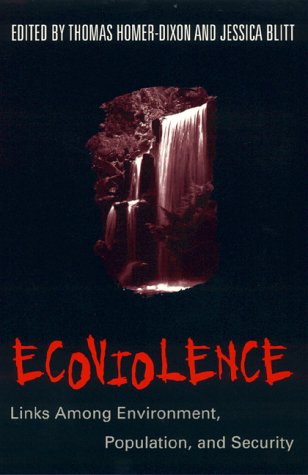 Ecoviolence: Links Among Environment, Population and Security