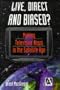 Live, Direct and Biased?: Making Television News in the Satellite Age