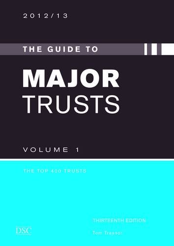 The Guide to the Major Trusts 2012-2013: Part 1 The Guide to the Major Trusts 2012-2013: Part 1