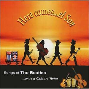 Various Artists - Here Comes El Son : Songs Of The Beatles With A Cuban Twist.