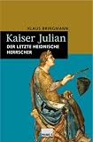 Produkt-Bild: Kaiser Julian: Der letzte heidnische Herrscher