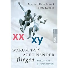 Warum wir aufeinander fliegen. Die Gesetze der Partnerwahl
