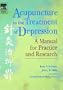 Acupuncture in the Treatment of Depression: A Manual for Practice and Research