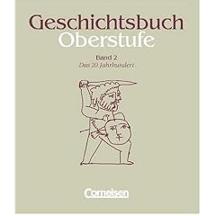 Geschichtsbuch, Oberstufe, Bd.2, Das 20. Jahrhundert: Das 20. Jahrhundert. Mit Methodenarbeitsteilen und Anregungen für thematische Längsschnitte