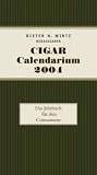 Bücher : Cigar Calendarium 2004. Das Jahrbuch für den Connaisseur