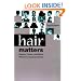 Hair Matters: Beauty, Power, and Black Women's Consciousness