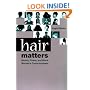 Hair Matters: Beauty, Power, and Black Women's Consciousness
