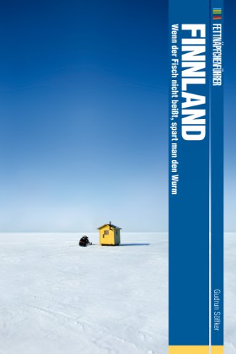 Fettnäpfchenführer Finnland: Wenn der Fisch nicht beißt, spart man den Wurm (German Edition)