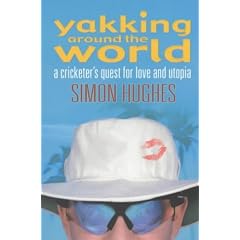 Yakking Around the World: A Cricketer's Quest for Love and Utopia