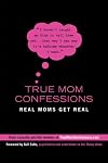 True Mom Confessions: Real Moms Get Real