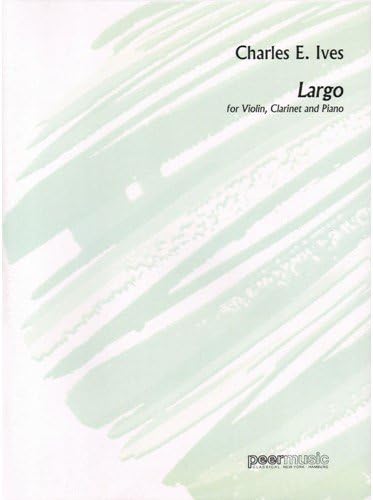 Ives, Charles - Largo for Violin, Clarinet and Piano (1901) - Southern Music Company