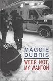 Weep Not, My Wanton: Stories & Poems