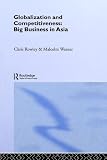 Review Routledge  / Globalization and Competitiveness in Asia Big Business in Asia