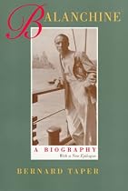 Balanchine: A Biography: With a New Epilogue