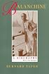 Balanchine: A Biography: With a New Epilogue