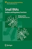  : Small RNAs: Analysis and Regulatory Functions (Nucleic Acids and Molecular Biology): Analysis and Regulatory Functions (Nucleic Acids and Molecular Biology)