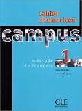 Revue CLE International  / Cahier d'exercices Campus, niveau 1 : Méthode de français