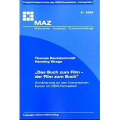 Das Buch zum Film - der Film zum Buch. Ann�herung an den literarischen Kanon im DDR-Fernsehen