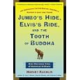 Jumbo's Hide, Elvis's Ride, and the Tooth of Buddha: More Marvelous Tales of Historical Artifacts by  Harvey Rachlin