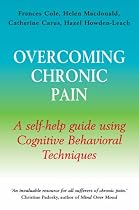 Overcoming Chronic Pain: A Self-Help Guide Using Cognitive Behavioral Techniques