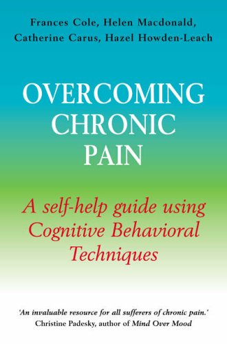 Overcoming Chronic Pain: A Self-Help Guide Using Cognitive Behavioral Techniques