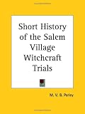 Short History of the Salem Village Witchcraft Trials