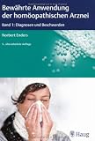 Bewährte Anwendung der homöopathischen Arznei 1: Diagnosen und Beschwerden. Teil 1: Von Kopf bis Fuß. Teil 2: Auslösung, Verfassung, Anlage, Geist und Gemüt: BD 1