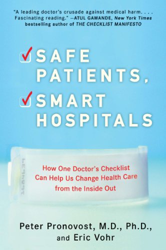 Safe Patients, Smart Hospitals: How One Doctor's Checklist Can Help Us Change Health Care from the Inside Out