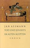 Tod und Jenseits im Alten �gypten - Jan Assmann