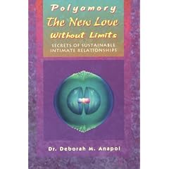 Polyamory: The New Love Without Limits : Secrets of Sustainable Intimate Relationships