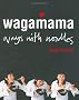 Wagamama: Ways With Noodles (Cookery)