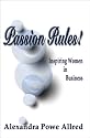 Passion Rules: Inspiring Women in Business (Psi Successful Business Library)