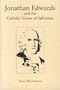 Jonathan Edwards and the Catholic Vision of Salvation