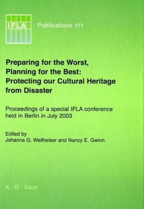 Preparing for the Worst, Planning for the Best: Protecting our Cultural Heritage from Disaster