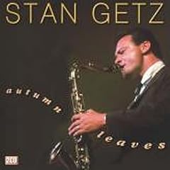 Autumn Leaves by Stan Getz