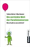 Die verrückte Welt der Paralleluniversen