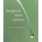 Designing Water Gardens by Anthony Archer- Wills