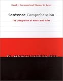 Sentence Comprehension: The Integration of Habits and Rules (Language, Speech & Communication)