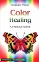 Color Healing: A Practical Guide (Astrolog Complete Guides)